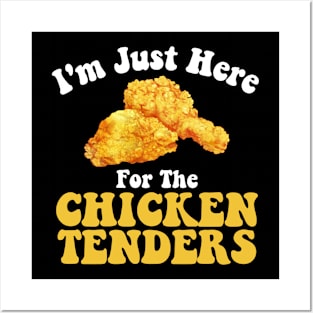 Funny Chicken Tenders I'm Just Here For The Chicken Tenders Posters and Art